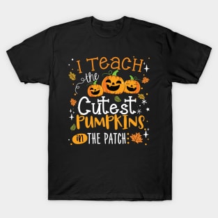 I Teach The Cutest Pumpkins In The Patch Halloween Teacher T-Shirt